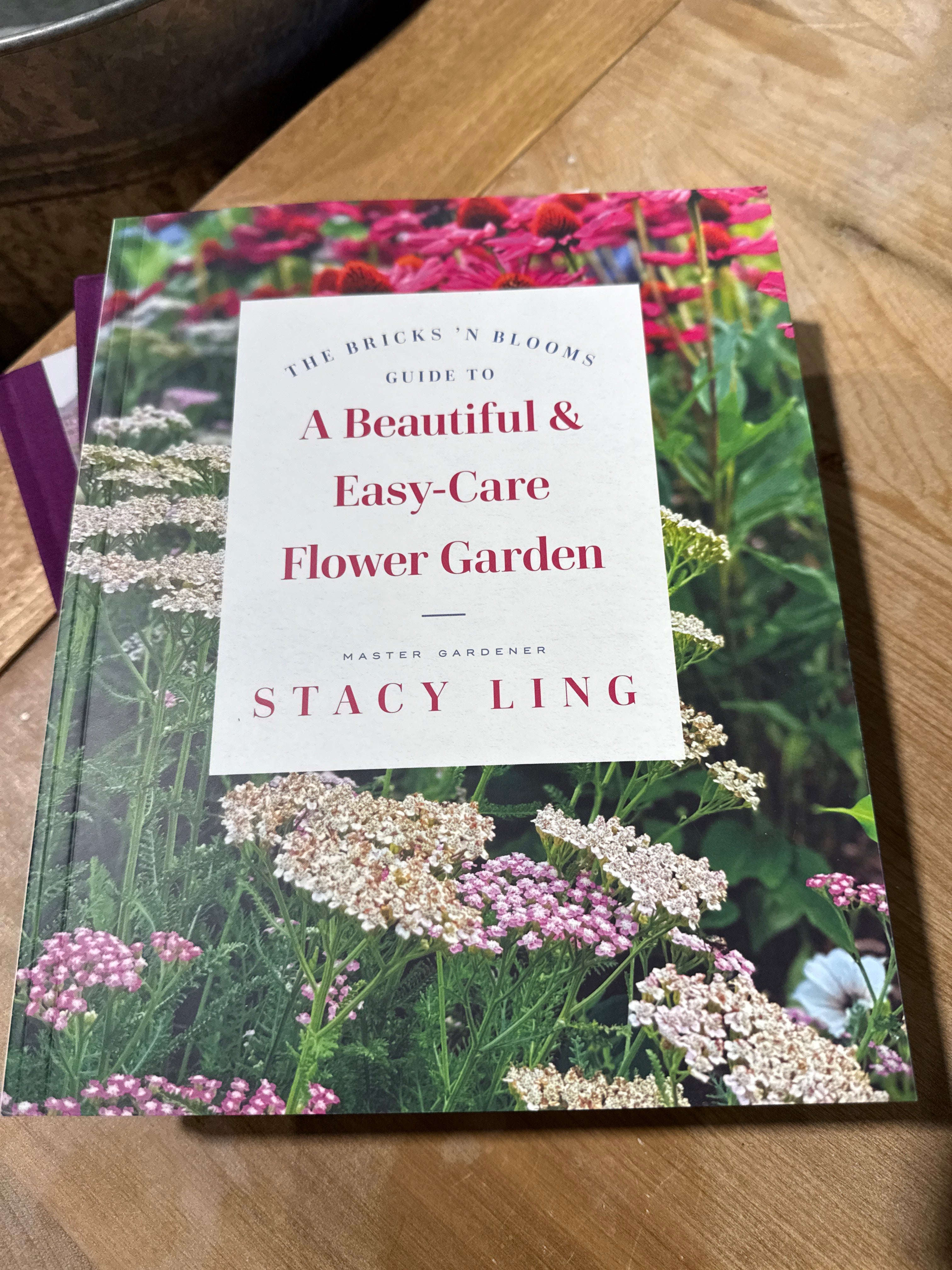 The Bricks’n Blooms Guide to A Beautiful & Easy-Care Flower Garden - Stacy Ling